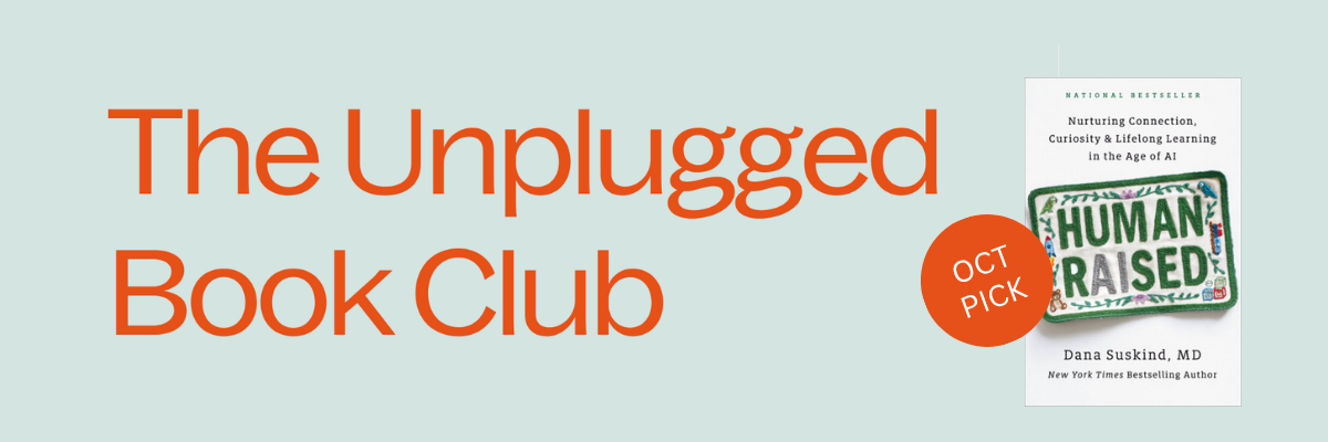 The Unplugged Book Club — October pick: Human Raised by Dana Suskind, MD